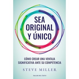 Sea original y único: Cómo crear una ventaja significativa ante su competencia