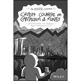 The Woke Salaryman Crash Course on Capitalism & Money: Lessons from the World's Most Expensive City