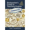 Backpacker's Guide to Teaching English Book 1 Pronunciation: Cracking The