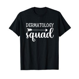 Dermatology Squad Funny Dermatologist T-Shirt