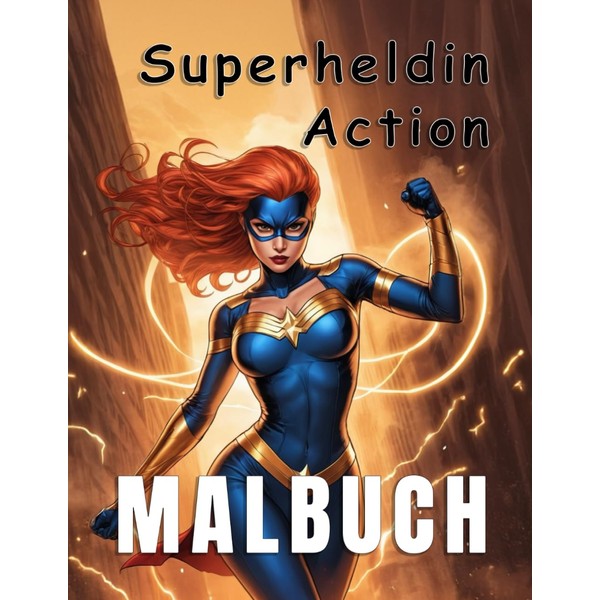 Malbuch - Superheldin in Action - Das ultimative Ausmalbuch für