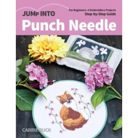 Jump Into Punch Needle: For Beginners; 6 Embroidery Projects; Step-by-Step Guid