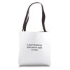 I can't believe she won't talk to me Tote Bag