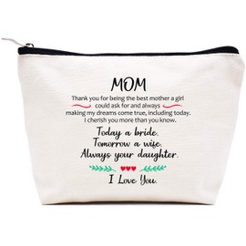 Gifts for Mother of The Bride Makeup Bag Cosmetic Bag Travel Pouch Wedding Gifts for Mom Bridal Shower Present Thank You for Being The Best Mom A Girl Could Ask for Today A Bride Tomorrow A Wife