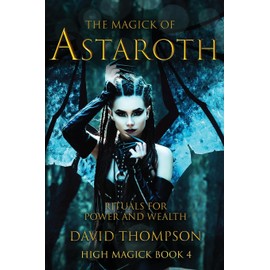 The Magick of Astaroth: Rituals for Power and Wealth