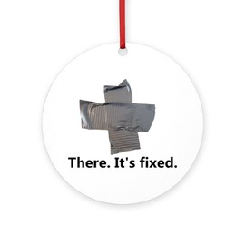 CafePress There. It's Fixed. Duct Tape Round 4" MDF Holiday Ornament
