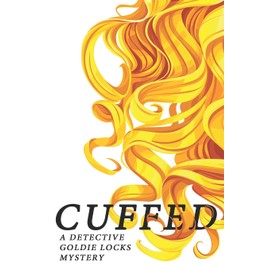 CUFFED: A Detective Goldie Locks Mystery