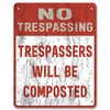 No Trespassing: Trespassers Will Be Composted - Private Property Yard