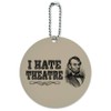 I Hate Theatre Abe Lincoln Round Luggage ID Tag Card