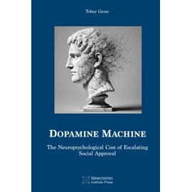 Dopamine Machine: The Neuropsychological Cost of Escalating Social Approval