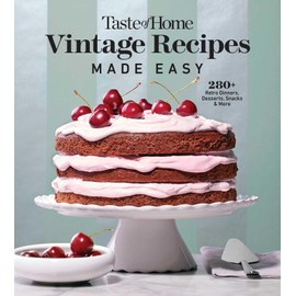 Taste of Home Vintage Recipes Made Easy: 285 Retro Dishes and Baked Goods for Today's Cooks, Paperback, 320 Pages (Taste of Home Classics)