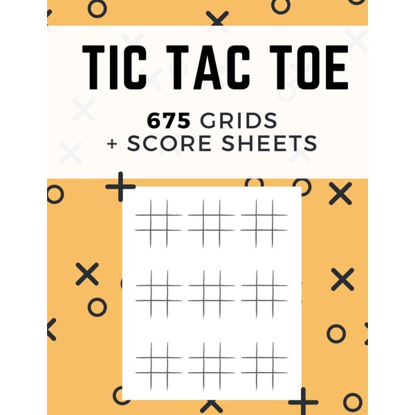 Tic Tac Toe 675 Grids + Score Sheets: Fun and