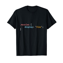 Muscles display: "flex" - web developer humour T-Shirt