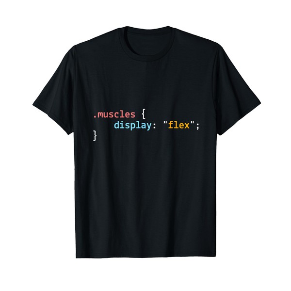 Muscles display: "flex" - web developer humour T-Shirt
