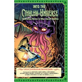 Into the Cthulhu-Universe: Lovecraftian Horrors in Other Literary Realities
