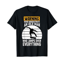 Never Underestimate and old man Skateboard Skateboarder Gift T-Shirt