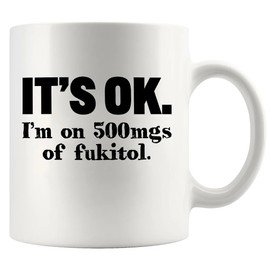 Panvola It's Ok I'm On 500mg Of Fukitol Sarcastic Gifts For Friends Coworkers Medical Student Classmates Sarcasm Funny Novelty Drinkware Ceramic Mug 11 oz White