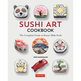 Sushi Art Cookbook: The Complete Guide to Kazari Sushi