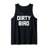 Dirty Bird - Funny Saying Sarcastic Humor Cute Cool Novelty