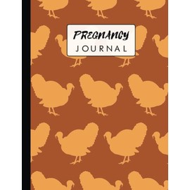 Pregnancy Journal: A Pregnancy Journal For Moms | 40 Weeks Of Journaling Prompts, Milestones, Craving & Symptoms, Thoughts & Feelings, Memorialize Your New Baby, Multi Turkey Pattern