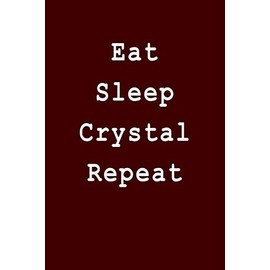 Eat Sleep Crystal Repeat: Blank Lined Journal
