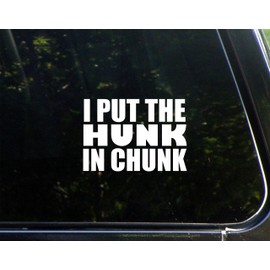I Put The Hunk in Chunk - 5-1/2" x 3-3/4" - Vinyl Die Cut Decal/Bumper Sticker for Windows, Cars, Trucks, Laptops, Etc.