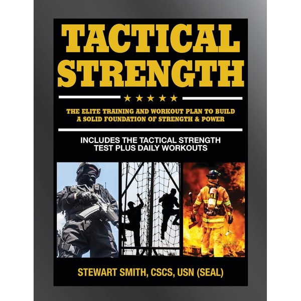 Tactical Strength: The Elite Training and Workout Plan for Spec