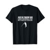 Javelin Throw Dad Father Quote Funny Javelin Throwing T-Shirt