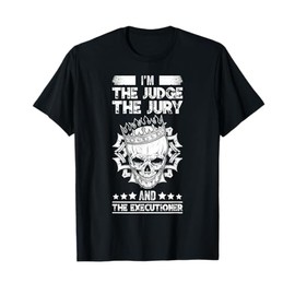 I'm The Judge Jury And The Executioner Skull Crown T-Shirt