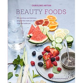 Beauty Foods: 65 nutritious and delicious recipes that make you shine from the inside out
