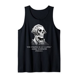 Stay Strapped Or Get Clapped George Washington Funny Tank Top