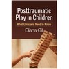 Posttraumatic Play in Children: What Clinicians Need to Know