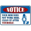 Notice Your Mom Does Not Work Here Funny Tin Sign