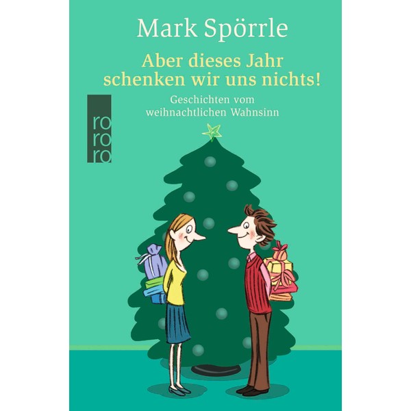 Aber dieses Jahr schenken wir uns nichts!: Geschichten vom weihnachtlichen