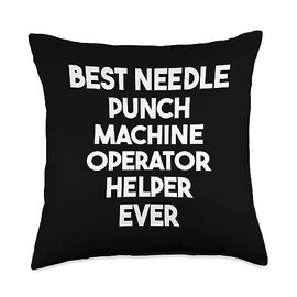 Best Needle Punch Machine Operator Helper Ever Throw Pillow