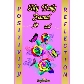 My Daily Journal for Positivity and Reflection: Designed for Women to Foster Gratitude and Live with Purpose