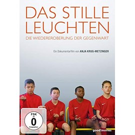 Das stille Leuchten - Die Wiedereroberung der Gegenwart