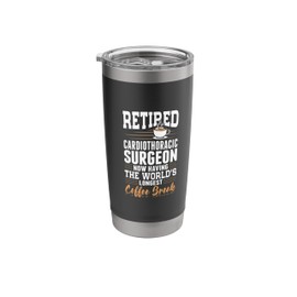 Retired Cardiothoracic Surgeon Longest Coffee Break Stainless Steel Insulated Tumbler