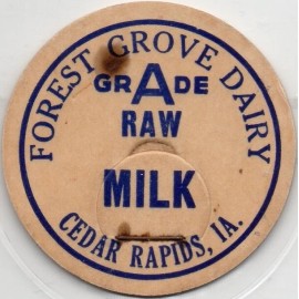 Milk Bottle Cap - Forest Grove Dairy - Cedar Rapids, Iowa - GRADE A RAW MILK