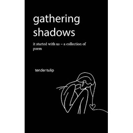gathering shadows: it started with us - A Poem