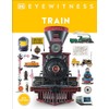 Eyewitness Train: Discover the story of the railroads