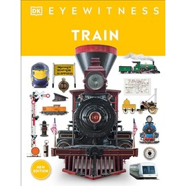 Eyewitness Train: Discover the story of the railroads