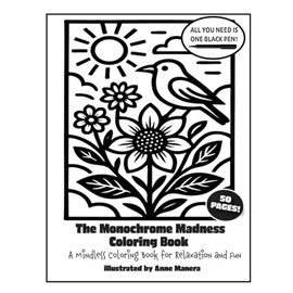 The Monochrome Madness Coloring Book: A Mindless Coloring Book for Relaxation and Fun