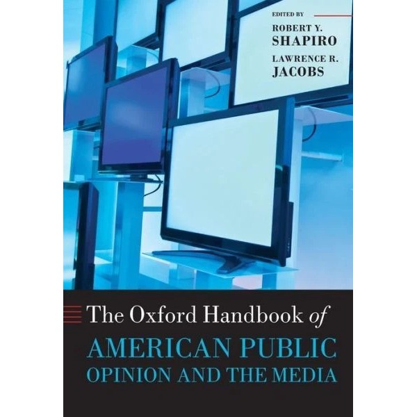 Oxford Handbook Of American Public Opinion And The Media