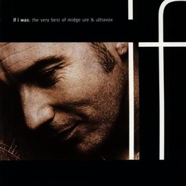 If I Was - The Very Best of Midge Ure & Ultravox