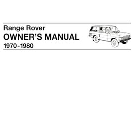 Range Rover 1970-1980 Owners Manual: Part No. 606917 (Edition 2). (Range Rover Owners' Handbook: Range Rover (2 Dr))