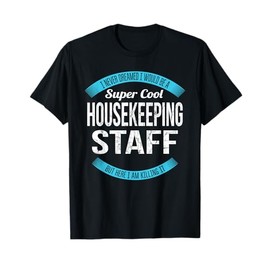 Housekeeping Staff Tshirt Gifts Funny T-Shirt