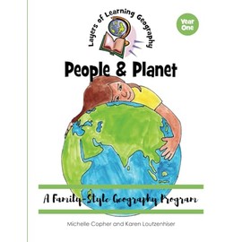 People & Planet: A Family-Style Geography Program: 1 (Layers of Learning Geography)