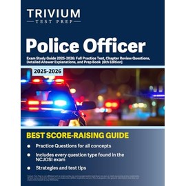 Police Officer Exam Study Guide 2025-2026: Full Practice Test, Chapter Review Questions, Detailed Answer Explanations, and Prep Book: [6th Edition]