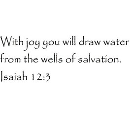 Tapestry Of Truth - Isaiah 12:3 - TOT12712 - Wall and Home Scripture, Lettering, Quotes, Images, Stickers, Decals, Art, and More! - with Joy You Will Draw Water from The Wells of Salvation..
